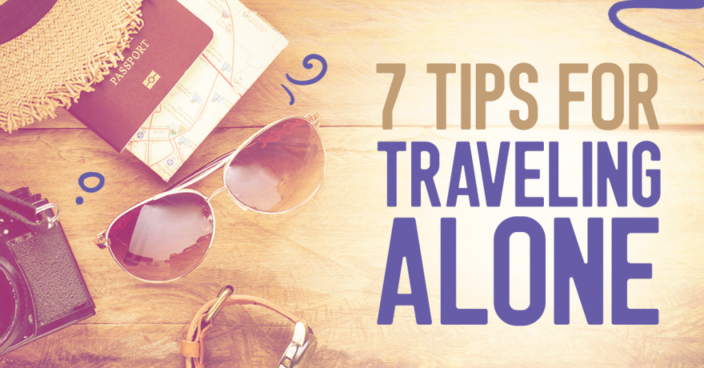 7 tips for traveling alone