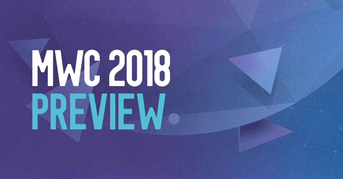 MWC 2018 Blog Preview