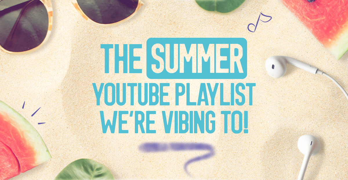The Ultimate Viber Summer Youtube Playlist